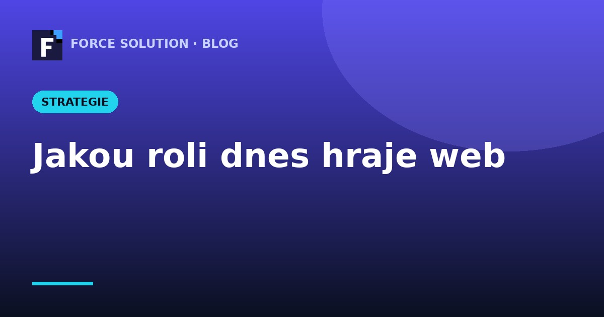 Jakou roli dnes hraje web (a na co si dát pozor)