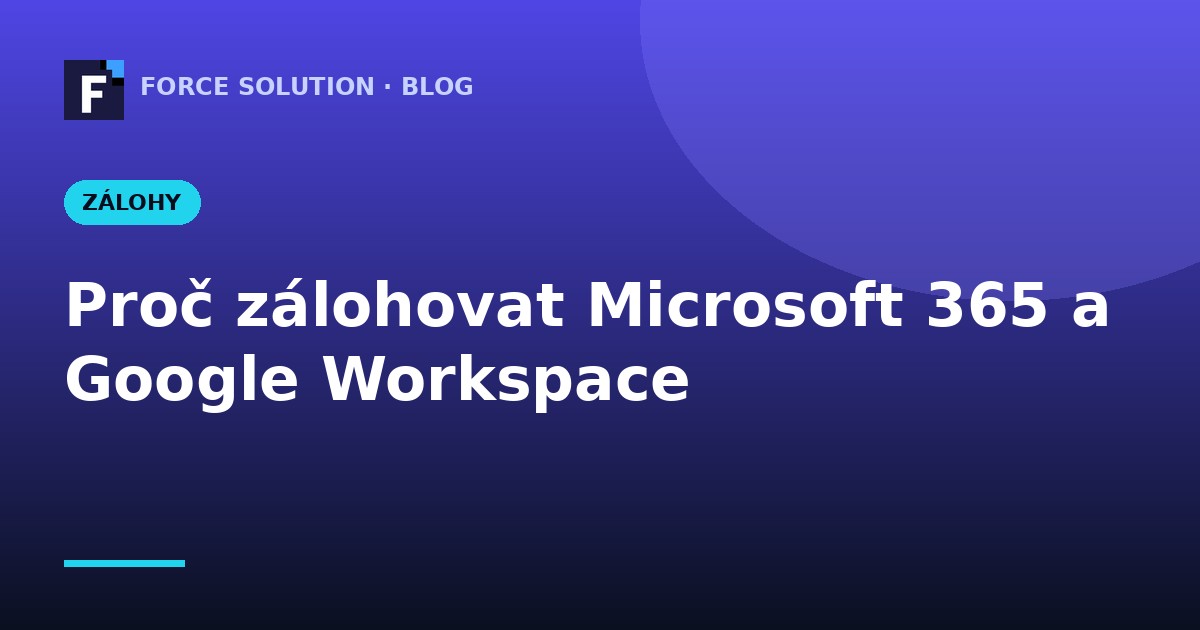 Proč zálohovat Microsoft 365 a Google Workspace